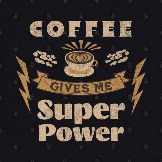 Coffee Gives Me Super Power, Coffee Is Always A Good Idea by vystudio